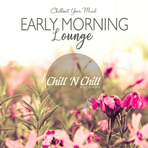 VA - Early Morning Lounge: Chillout Your Mind