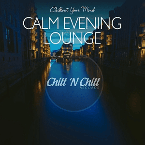 VA - Calm Evening Lounge: Chillout Your Mind