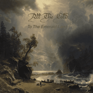 All the Cold - To the Emerald Land