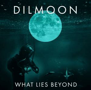 Dilmoon - What Lies Beyond