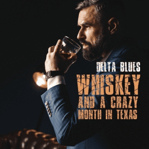 VA - Whiskey and a Crazy Month in Texas  Delta Blues