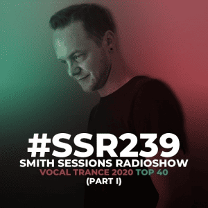 Mr. Smith - Smith Sessions Radioshow 239-240 (Vocal Trance 2020 Top 40)