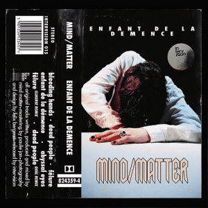 Mind/Matter - Enfant De La Demence