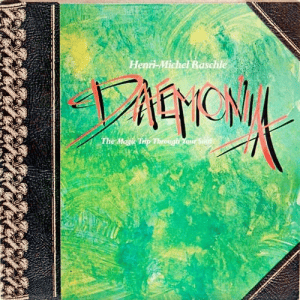 Henri-Michel Raschle - Daemonia: The Magic Trip Through Your Soul