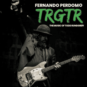 Fernando Perdomo - Trgtr: The Music of Todd Rundgren