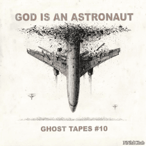 God Is an Astronaut - Ghost Tapes #10 