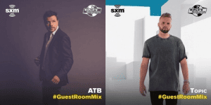 ATB & Topic - SiriusXM Guest Room Mix