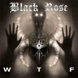 Black Rose - WTF