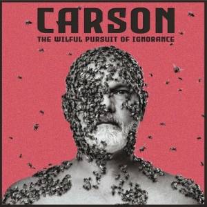 Carson - The Wilful Pursuit of Ignorance 