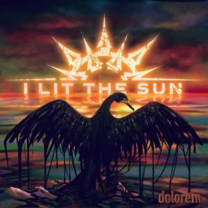 I Lit The Sun - Dolorem