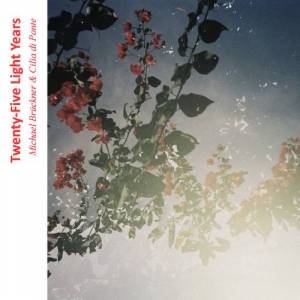 Michael Bruckner & Cilia di Ponte - Twenty-Five Light Years