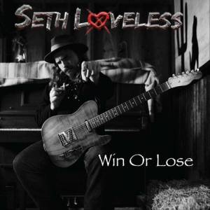 Seth Loveless - Win Or Lose