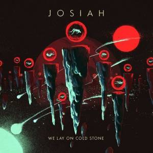 Josiah - We Lay On Cold Stone