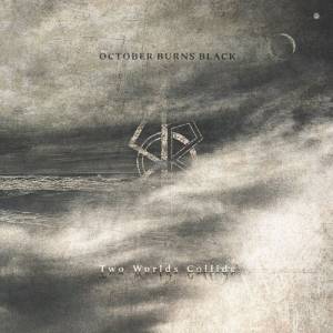 October Burns Black - Two Worlds Collide