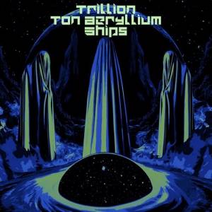 Trillion Ton Beryllium Ships - Consensus Trance