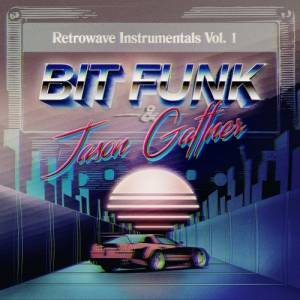 Bit Funk & Jason Gaffner - Retrowave Instrumentals Vol. 1