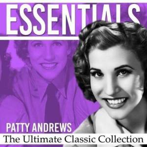 Patty Andrews - Essentials [The Ultimate Classic Collection]