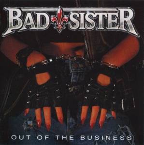 Bad Sister - Out Of The Business