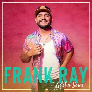 Frank Ray - Getcha Some