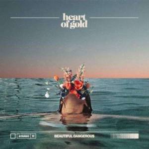 Heart Of Gold - Beautiful Dangerous