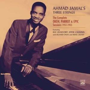Ahmad Jamal - Ahmad Jamal's Three Strigs the Complete Okeh [Parrot & Epic Sessions 1951-1955]