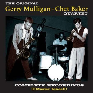 Chet Baker, Gerry Mulligan - Complete Recordings with Gerry Mulligan [Master Takes]