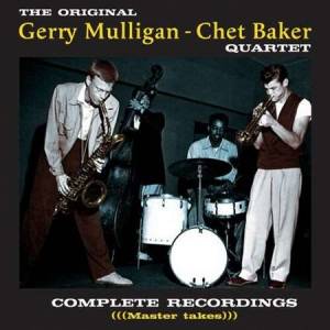 Chet Baker, Gerry Mulligan - Complete Recordings with Gerry Mulligan [Master Takes]