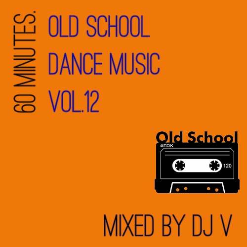 va-60-minutes-old-school-dance-music-vol-12-mixed-by-dj-v-2022