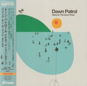 Dawn Patrol - Bring On The Good Times