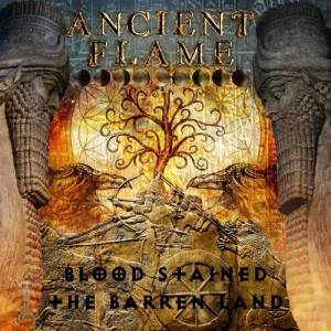 Ancient Flame - Blood stained the barren land