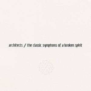 Architects (UK) - The Classic Symptoms of a Broken Spirit