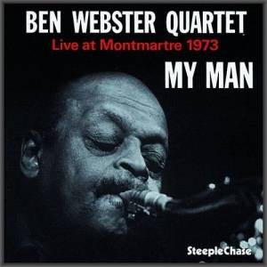 Ben Webster Quartet - My Man: Live At Montmartre