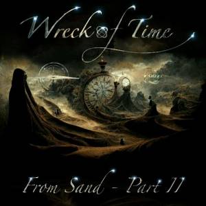 Wreck Of Time - From Sand, Part, II