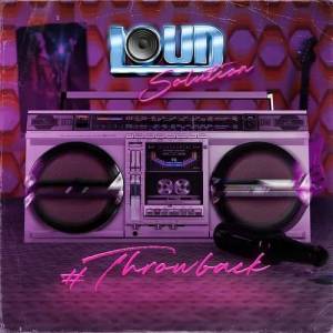 Loud Solution - Throwback