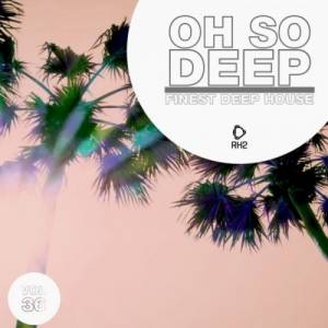 VA - Oh So Deep: Finest Deep House, Vol. 36