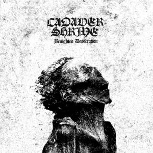 Cadaver Shrine - Benighted Desecration