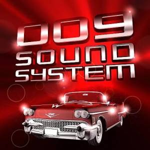 009 Sound System - 009 Sound System
