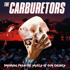 The Carburetors - Drinking from the Skulls of Our Enemies