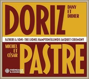 Dany Doriz & Michel Pastre - Fathers & Sons: The Lionel Hampton/Illinois Jacquet Ceremony