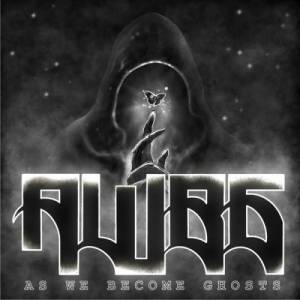 As We Become Ghosts - As We Become Ghosts