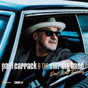 Paul Carrack & Tne SWR Big Band - Dont Wait Too Long