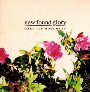 New Found Glory - Make The Most Of It
