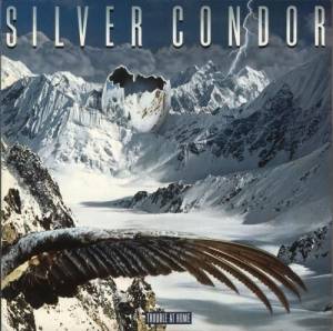 Silver Condor - Trouble At Home