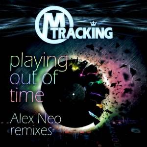 M-Tracking & Alex Neo - Playing Out Of Time