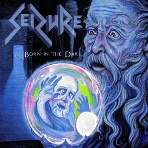 Seizure - Born in the Dark