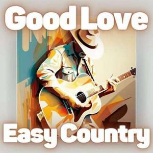 VA - Good Love Easy Country
