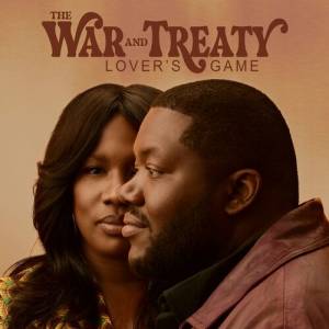 The War and Treaty - Lover's Game