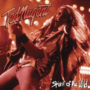 Ted Nugent - Spirit of the Wild