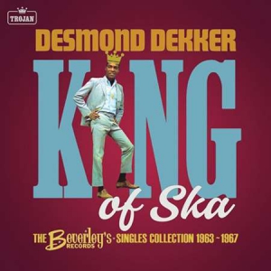 Desmond Dekker - King of Ska: The Beverley's Records Singles Collection 1963 - 1967