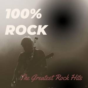VA - 100% Rock The Greatest Rock Hits